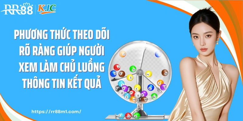 Phương thức theo dõi rõ ràng giúp người xem làm chủ luồng thông tin kết quả