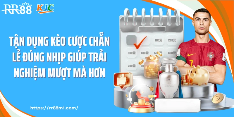 Tận dụng kèo cược chẵn lẻ đúng nhịp giúp trải nghiệm mượt mà hơn